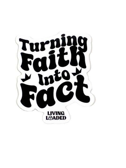 Turning Faith Into Fact Sticker